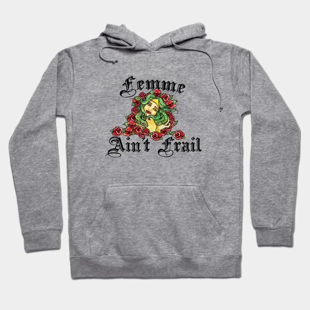 Femme Ain't Frail Hoodie by bubbsnugg